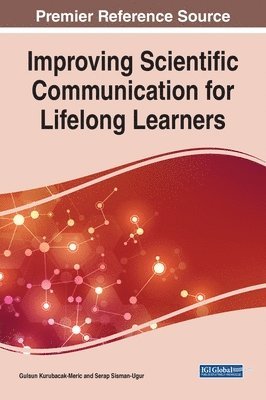Gulsun Kurubacak-Meric, Serap Sisman-Ugur - Improving Scientific Communication for Lifelong Learners, Inbunden