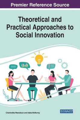 Chamindika Weerakoon, Adela McMurray - Theoretical and Practical Approaches to Social Innovation, Inbunden