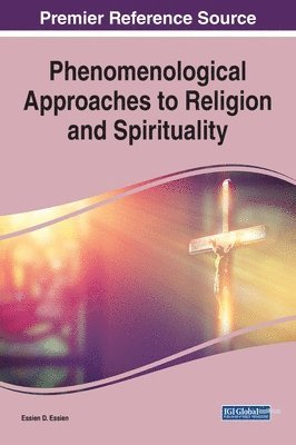 Essien D. Essien - Phenomenological Approaches to Religion and Spirituality, Inbunden