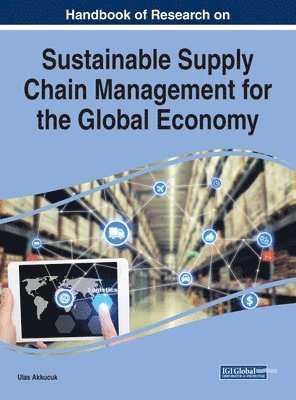 Handbook of Research on Sustainable Supply Chain Management for the Global Economy 1