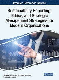 bokomslag Sustainability Reporting, Ethics, and Strategic Management Strategies for Modern Organizations
