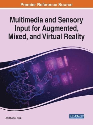 bokomslag Multimedia and Sensory Input for Augmented, Mixed, and Virtual Reality