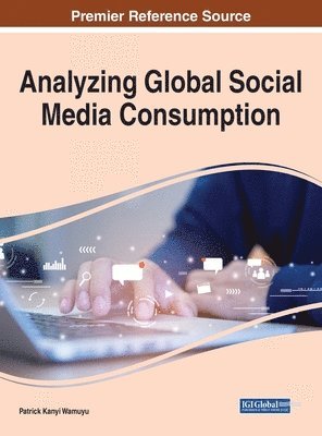 Patrick Kanyi Wamuyu - Analyzing Global Social Media Consumption, Inbunden