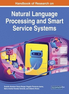 Rodolfo Abraham Pazos-Rangel, Rogelio Florencia-Juarez, Mario Andrés Paredes-Valverde, Gilberto Rivera - Handbook of Research on Natural Language Processing and Smart Service Systems, Inbunden