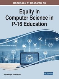 bokomslag Handbook of Research on Equity in Computer Science in P-16 Education