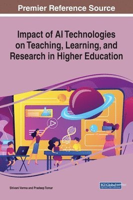 Shivani Verma, Pradeep Tomar - Impact of AI Technologies on Teaching, Learning, and Research in Higher Education, Inbunden