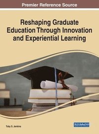 bokomslag Reshaping Graduate Education Through Innovation and Experiential Learning