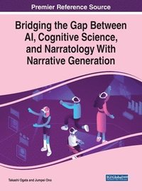 bokomslag Bridging the Gap Between AI, Cognitive Science, and Narratology With Narrative Generation