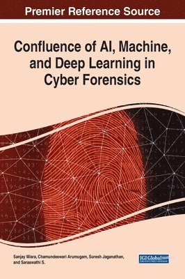 Confluence of AI, Machine, and Deep Learning in Cyber Forensics 1