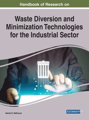 Ashok K. Rathoure - Handbook of Research on Waste Diversion and Minimization Technologies for the Industrial Sector, Inbunden