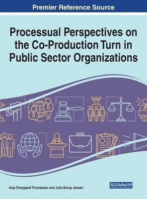 Anja Overgaard Thomassen, Julie Borup Jensen - Processual Perspectives on the Co-Production Turn in Public Sector Organizations, Inbunden