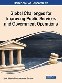 bokomslag Handbook of Research on Global Challenges for Improving Public Services and Government Operations