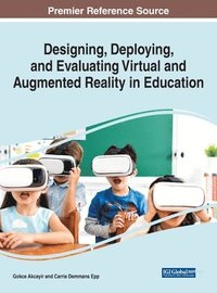 bokomslag Designing, Deploying, and Evaluating Virtual and Augmented Reality in Education