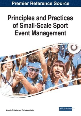 Anestis Fotiadis, Chris Vassiliadis - Principles and Practices of Small-Scale Sport Event Management, Häftad