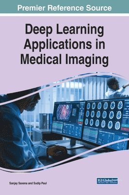 Sanjay Saxena, Sudip Paul - Deep Learning Applications in Medical Imaging, Inbunden
