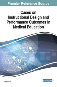 bokomslag Cases on Instructional Design and Performance Outcomes in Medical Education