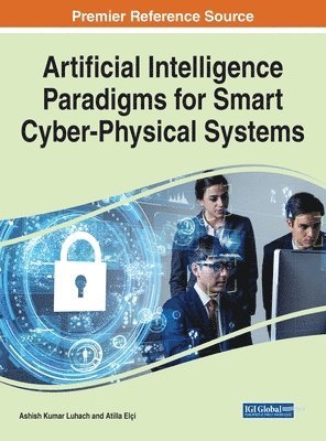 Ashish Kumar Luhach, Atilla Elçi - Artificial Intelligence Paradigms for Smart Cyber-Physical Systems, Inbunden
