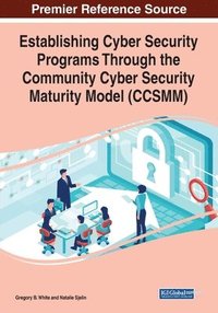 bokomslag Establishing Cyber Security Programs Through the Community Cyber Security Maturity Model (CCSMM)