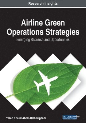 Yazan Khalid Abed-Allah Migdadi - Airline Green Operations Strategies: Emerging Research and Opportunities, Häftad