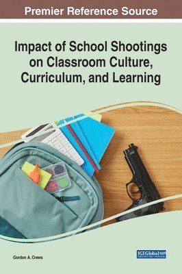 Gordon A. Crews - Impact of School Shootings on Classroom Culture, Curriculum, and Learning, Inbunden