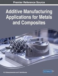 bokomslag Additive Manufacturing Applications for Metals and Composites