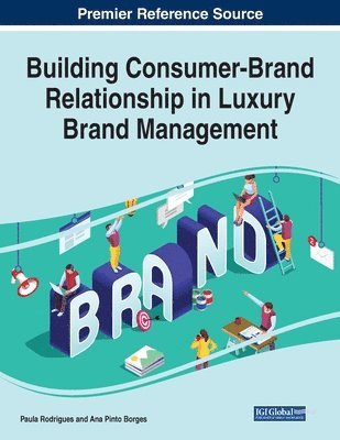 Paula Rodrigues, Ana Pinto Borges - Building Consumer-Brand Relationship in Luxury Brand Management, Häftad