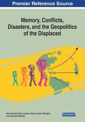 bokomslag Memory, Conflicts, Disasters, and the Geopolitics of the Displaced