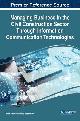 Bithal Das Mundhra, Rajesh Bose - Managing Business in the Civil Construction Sector Through Information Communication Technologies, Inbunden
