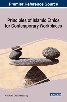 Abdus Sattar Abbasi, Razaq Raj - Principles of Islamic Ethics for Contemporary Workplaces, Inbunden