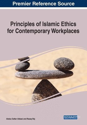 Abdus Sattar Abbasi, Razaq Raj - Principles of Islamic Ethics for Contemporary Workplaces, Häftad