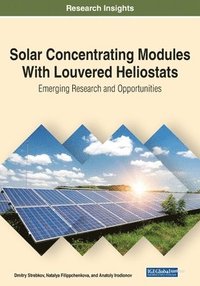 bokomslag Solar Concentrating Modules With Louvered Heliostats: Emerging Research and Opportunities