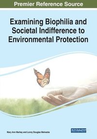 bokomslag Examining Biophilia and Societal Indifference to Environmental Protection