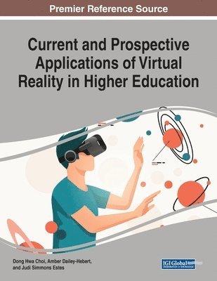Dong Hwa Choi, Amber Dailey-Hebert, Judi Simmons Estes - Current and Prospective Applications of Virtual Reality in Higher Education, Häftad