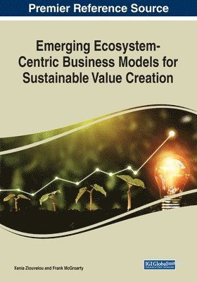 Emerging Ecosystem-Centric Business Models for Sustainable Value Creation 1