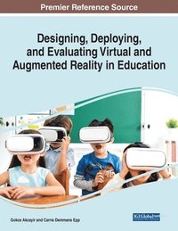 bokomslag Designing, Deploying, and Evaluating Virtual and Augmented Reality in Education