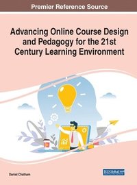 bokomslag Advancing Online Course Design and Pedagogy for the 21st Century Learning Environment