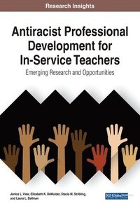 bokomslag Antiracist Professional Development for In-Service Teachers: Emerging Research and Opportunities