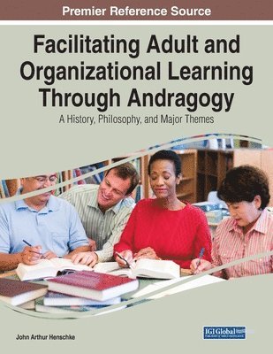 bokomslag Facilitating Adult and Organizational Learning Through Andragogy: A History, Philosophy, and Major Themes