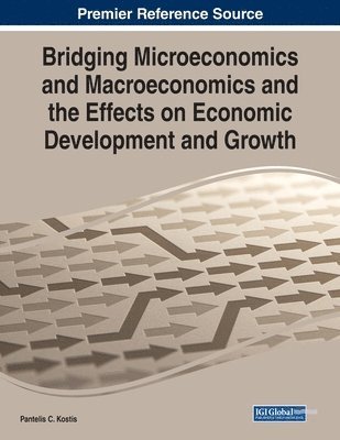 Bridging Microeconomics and Macroeconomics and the Effects on Economic Development and Growth 1
