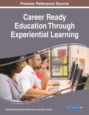 Pamela Northrup, Karen Rasmussen, Robin Colson - Career Ready Education Through Experiential Learning, Häftad