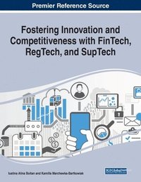 bokomslag Fostering Innovation and Competitiveness with FinTech, RegTech, and SupTech