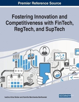 Iustina Alina Boitan, Kamilla Marchewka-Bartkowiak - Fostering Innovation and Competitiveness With FinTech, RegTech, and SupTech, Häftad