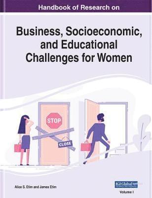 Handbook of Research on Business, Socioeconomic, and Educational Challenges for Women 1