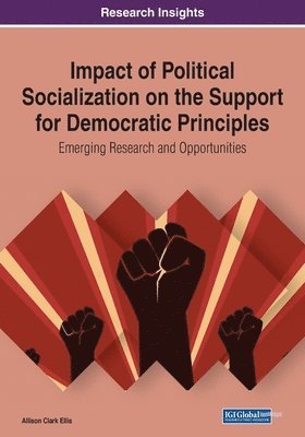 bokomslag Impact of Political Socialization on the Support for Democratic Principles: Emerging Research and Opportunities