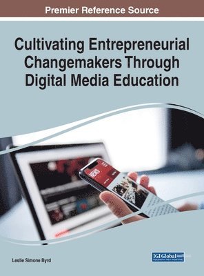 Cultivating Entrepreneurial Changemakers Through Digital Media Education 1