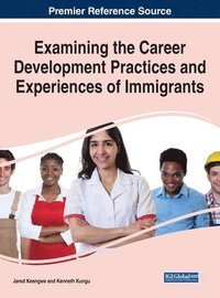 bokomslag Examining the Career Development Practices and Experiences of Immigrants
