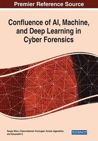 bokomslag Confluence of AI, Machine, and Deep Learning in Cyber Forensics