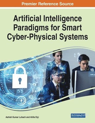 Ashish Kumar Luhach, Atilla Elçi - Artificial Intelligence Paradigms for Smart Cyber-Physical Systems, 1 volume, Häftad