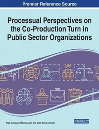 bokomslag Processual Perspectives on the Co-Production Turn in Public Sector Organizations, 1 volume