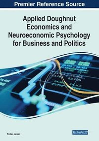 bokomslag Applied Doughnut Economics and Neuroeconomic Psychology for Business and Politics